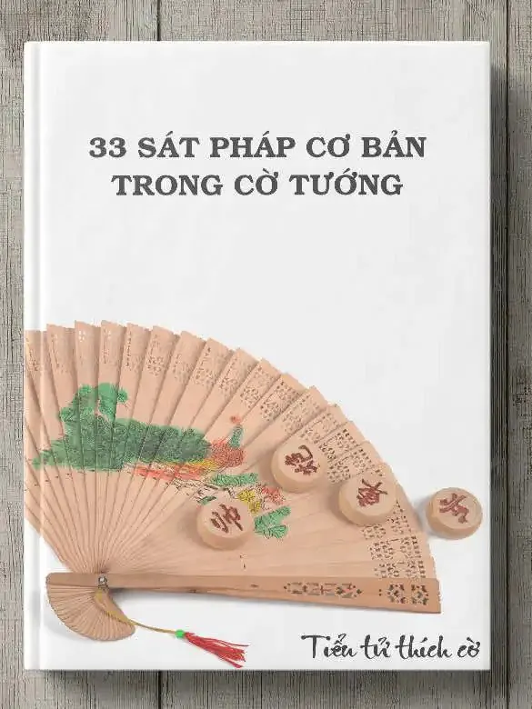 33 Sát Pháp Cơ Bản Trong Cờ Tướng - Tác giả Phó Bảo Thắng